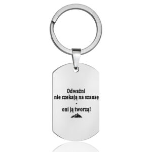 Breloczek z wygrawerowanym napisem: Odważni nie czekają na szansę - oni ją tworzą!