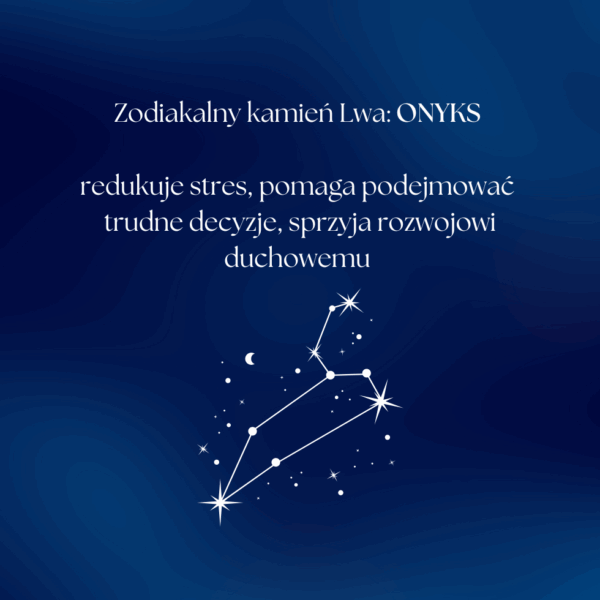 Grafika przedstawiająca kamień zodiakalny Lwa: onyks, z opisem właściwości redukujących stres, wspierających podejmowanie trudnych decyzji i rozwój duchowy, na tle gwiazdozbioru.