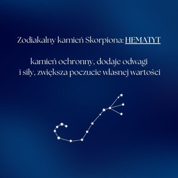 Napis: Zodiakalny kamień Skorpiona: Hematyt. Kamień ochronny, dodaje odwagi i siły, zwiększa poczucie własnej wartości. Gwiazdozbiór Skorpiona.
